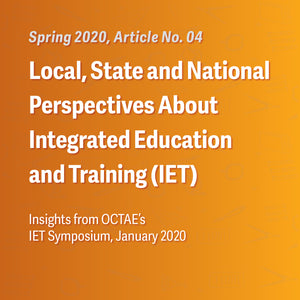 Local, State and National Perspectives About Integrated Education and Training (IET): Insights from OCTAE’s IET Symposium, January 2020