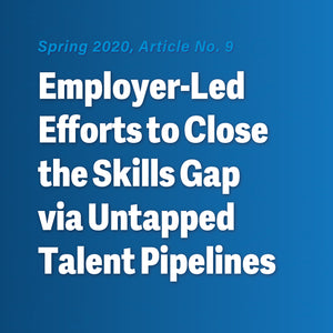 Employer-Led Efforts to Close the Skills Gap via Untapped Talent Pipelines