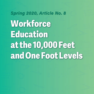 Workforce Education at the 10,000 Feet and One Foot Levels